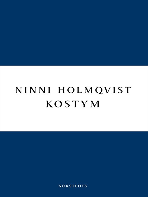 Title details for Kostym by Ninni Holmqvist - Available